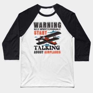 WARNING MAY SPONTANEOUSLY START TALKING ABOUT AIRPLANES Baseball T-Shirt
